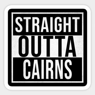 Straight Outta Cairns - Gift for Australian From Cairns in Queensland Australia Sticker